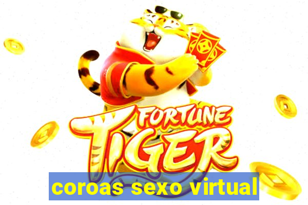 coroas sexo virtual